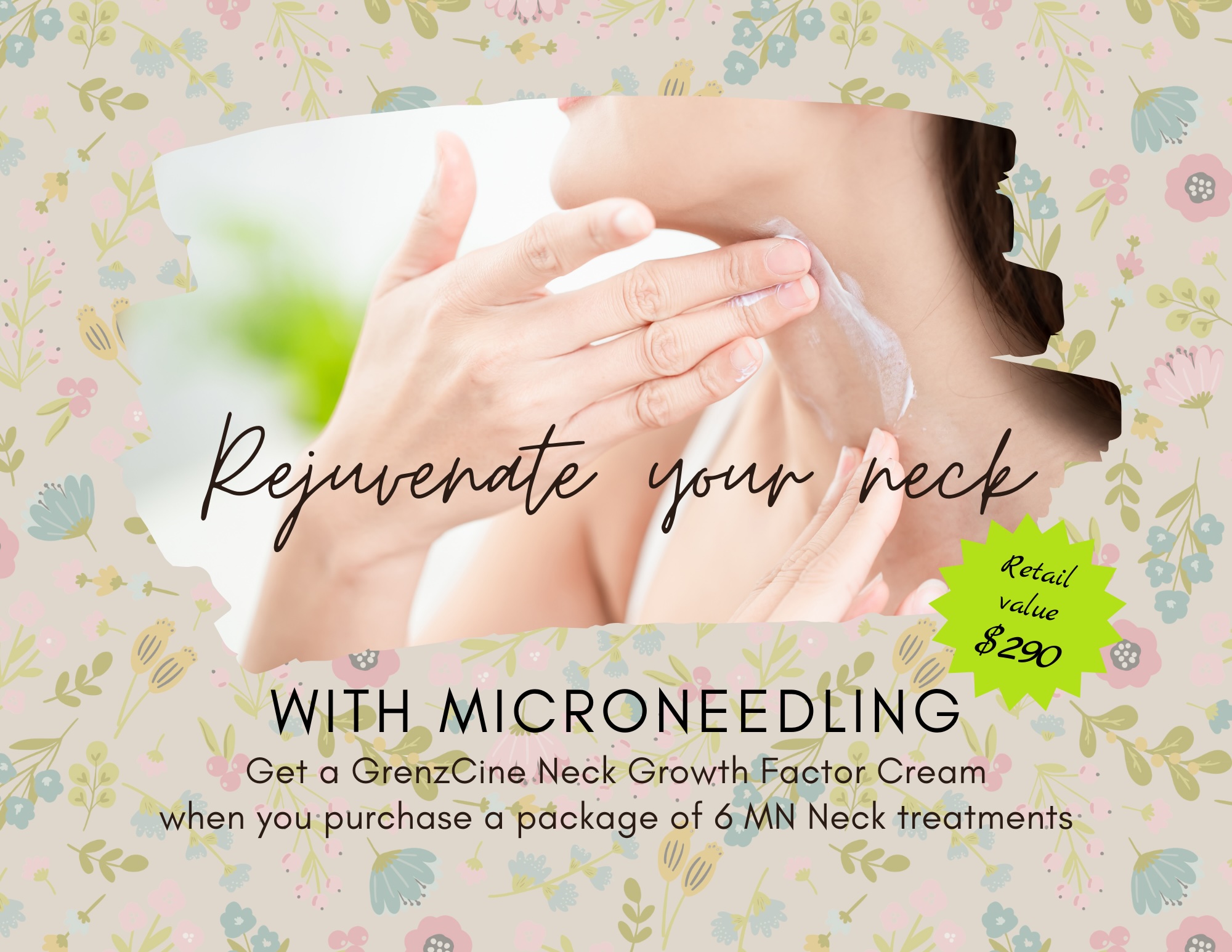 Rejuvenate your neck with microneedling. Get a GrenzCine Neck Growth Factor Cream when you purchase a package of 6 MN Neck treatments. $290 retail value.