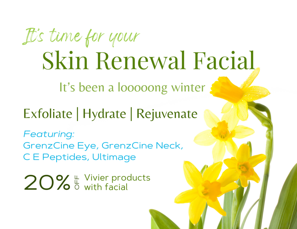 It's time for your skin removal facial, it's been a looooong winter. @0% off Vivier Products with facial