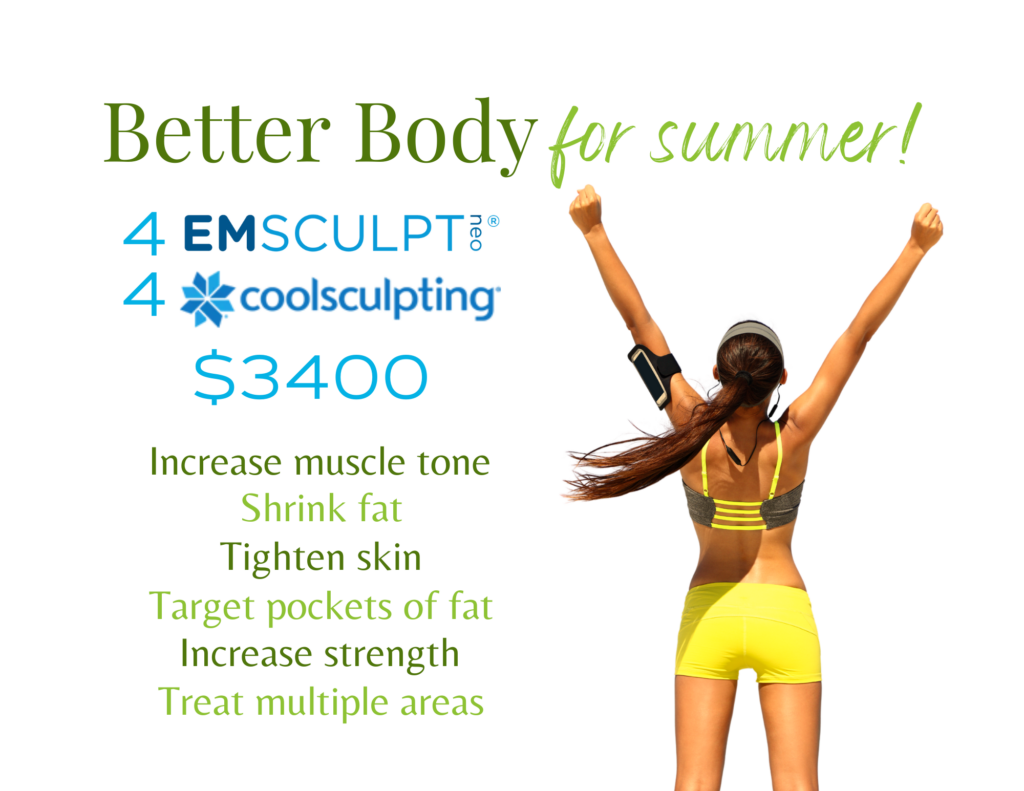 Better body for Summer: Increase muscle tone, Shrink fat,, Tighten skin, Target pockets of fat, Increase strength, Treat multiple areas