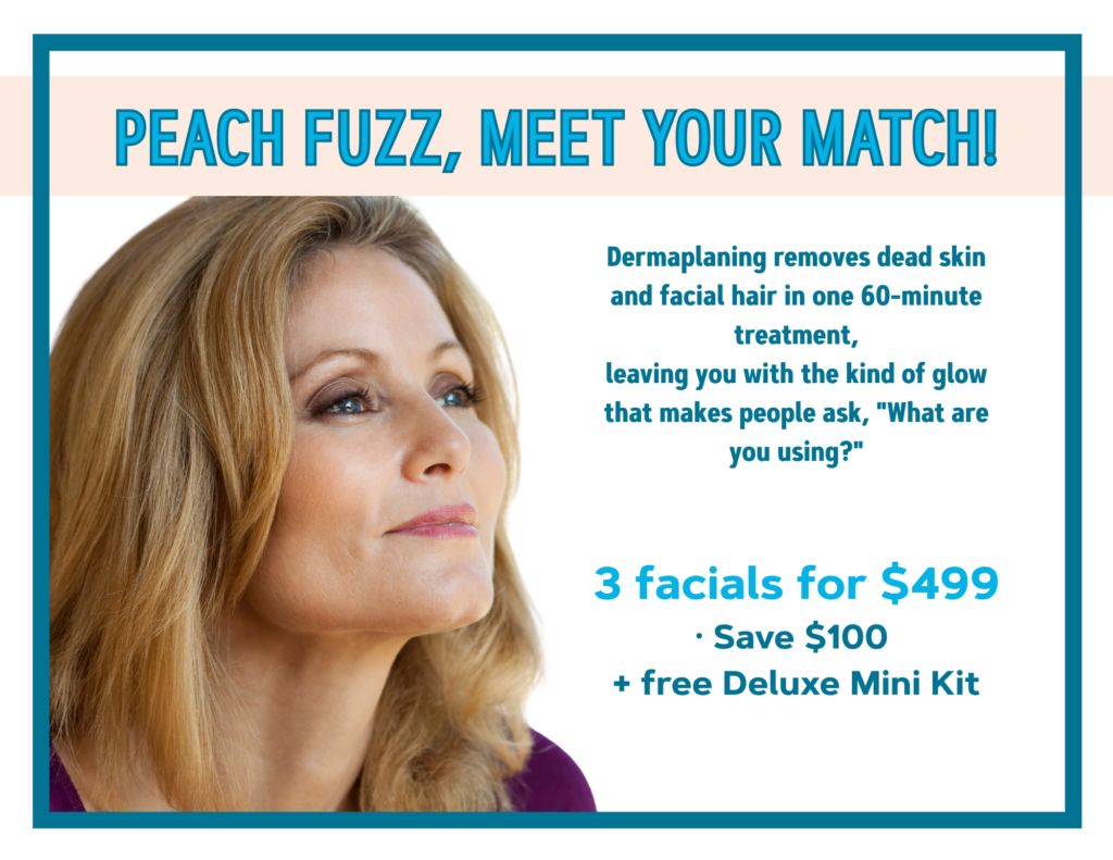 Peach fuzz, meet your match! Dermaplaning removes dead skin and facial hair in one 60-minute treatment, leaving you with the kind of glow that makes people ask, "What are you using?" 3 facials for $499 - save $100 + free deluxe mini kit