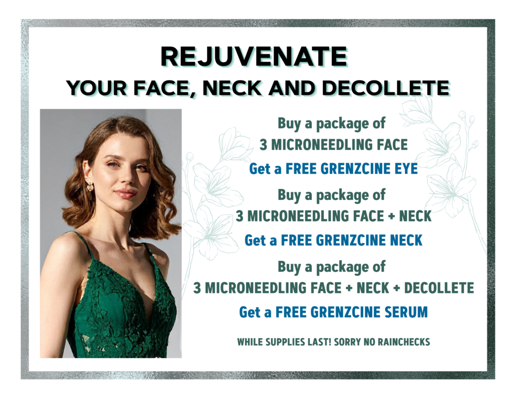 Rejuvenate your face, neck and decollete. Buy a package of 3 microneedling face get a free Grenzcine Eye. Buy a package of 3 microneedling face + neck get a free Grenzcine neck. Buy a package of 3 microneedling face + neck + decollete get a free Grenzcine serum. While supplies last! Sorry no rainchecks